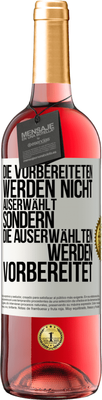 29,95 € | Roséwein ROSÉ Ausgabe Die Vorbereiteten werden nicht auserwählt, sondern die Auserwählten werden vorbereitet Weißes Etikett. Anpassbares Etikett Junger Wein Ernte 2024 Tempranillo