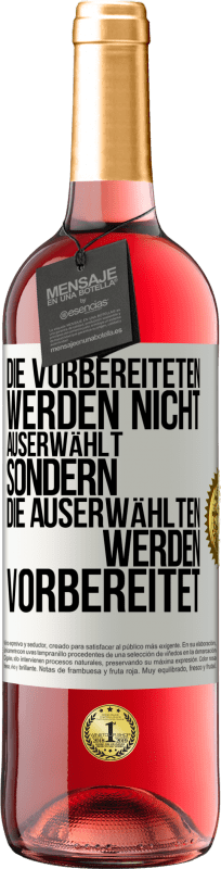 29,95 € Kostenloser Versand | Roséwein ROSÉ Ausgabe Die Vorbereiteten werden nicht auserwählt, sondern die Auserwählten werden vorbereitet Weißes Etikett. Anpassbares Etikett Junger Wein Ernte 2025 Tempranillo