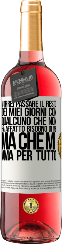 29,95 € | Vino rosato Edizione ROSÉ Vorrei passare il resto dei miei giorni con qualcuno che non ha affatto bisogno di me, ma che mi ama per tutto Etichetta Bianca. Etichetta personalizzabile Vino giovane Raccogliere 2023 Tempranillo