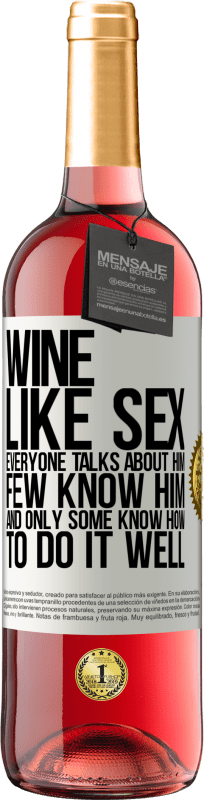 29,95 € | Rosé Wine ROSÉ Edition Wine, like sex, everyone talks about him, few know him, and only some know how to do it well White Label. Customizable label Young wine Harvest 2024 Tempranillo