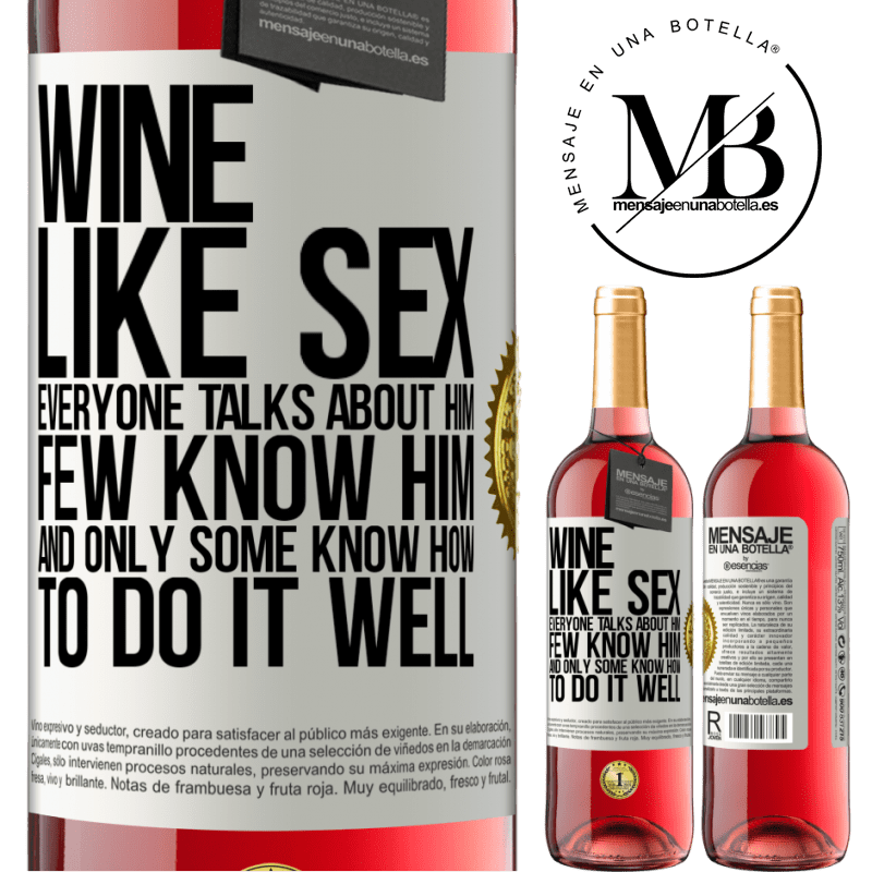 29,95 € Free Shipping | Rosé Wine ROSÉ Edition Wine, like sex, everyone talks about him, few know him, and only some know how to do it well White Label. Customizable label Young wine Harvest 2021 Tempranillo