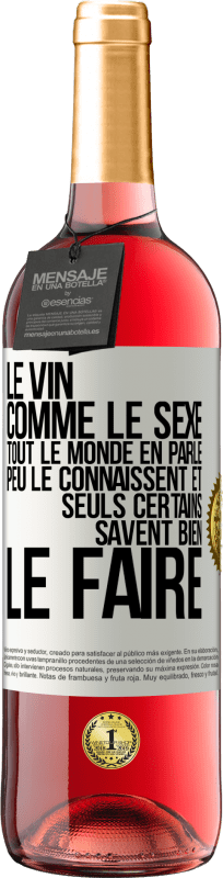 29,95 € | Vin rosé Édition ROSÉ Le vin comme le sexe, tout le monde en parle, peu le connaissent et seuls certains savent bien le faire Étiquette Blanche. Étiquette personnalisable Vin jeune Récolte 2025 Tempranillo