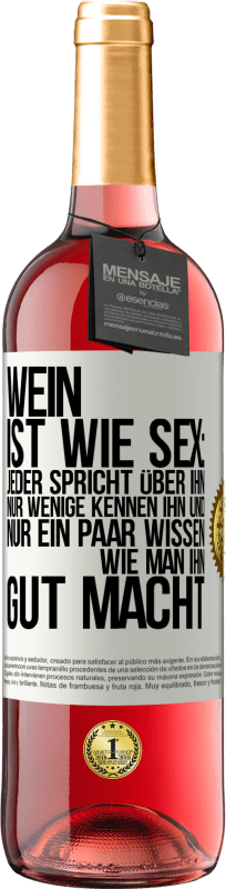 29,95 € Kostenloser Versand | Roséwein ROSÉ Ausgabe Wein ist wie Sex: jeder spricht über ihn, nur wenige kennen ihn und nur ein paar wissen, wie man ihn gut macht Weißes Etikett. Anpassbares Etikett Junger Wein Ernte 2023 Tempranillo