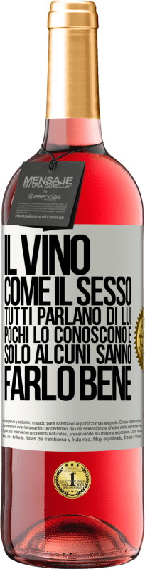 29,95 € | Vino rosato Edizione ROSÉ Il vino, come il sesso, tutti parlano di lui, pochi lo conoscono e solo alcuni sanno farlo bene Etichetta Bianca. Etichetta personalizzabile Vino giovane Raccogliere 2024 Tempranillo