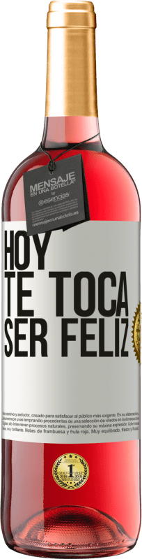 29,95 € | Vino Rosado Edición ROSÉ Hoy te toca ser feliz Etiqueta Blanca. Etiqueta personalizable Vino joven Cosecha 2023 Tempranillo