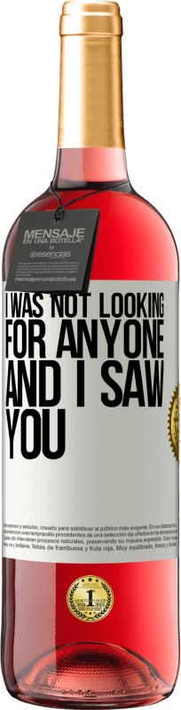 29,95 € | Rosé Wine ROSÉ Edition I was not looking for anyone and I saw you White Label. Customizable label Young wine Harvest 2024 Tempranillo