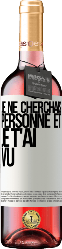 29,95 € | Vin rosé Édition ROSÉ Je ne cherchais personne et je t'ai vu Étiquette Blanche. Étiquette personnalisable Vin jeune Récolte 2024 Tempranillo