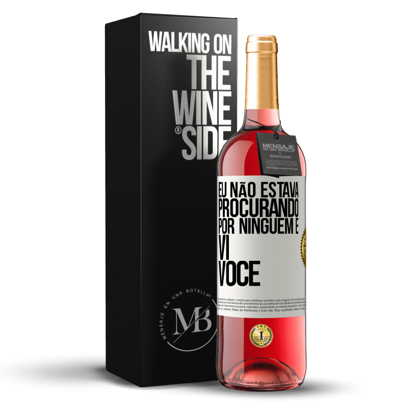 29,95 € Envio grátis | Vinho rosé Edição ROSÉ Eu não estava procurando por ninguém e vi você Etiqueta Branca. Etiqueta personalizável Vinho jovem Colheita 2025 Tempranillo
