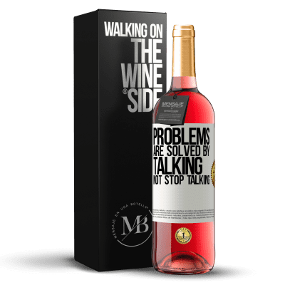 «Problems are solved by talking, not stop talking» ROSÉ Edition