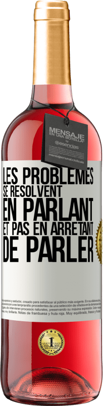 29,95 € | Vin rosé Édition ROSÉ Les problèmes se résolvent en parlant et pas en arrêtant de parler Étiquette Blanche. Étiquette personnalisable Vin jeune Récolte 2024 Tempranillo