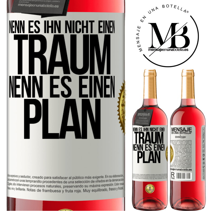 29,95 € Kostenloser Versand | Roséwein ROSÉ Ausgabe Nenn es ihn nicht einen Traum, nenn es einen Plan Weißes Etikett. Anpassbares Etikett Junger Wein Ernte 2024 Tempranillo