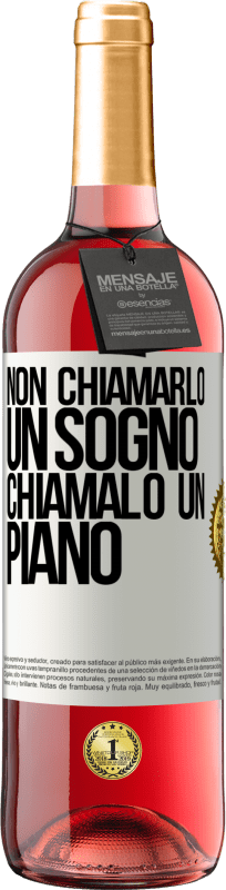 29,95 € | Vino rosato Edizione ROSÉ Non chiamarlo un sogno, chiamalo un piano Etichetta Bianca. Etichetta personalizzabile Vino giovane Raccogliere 2024 Tempranillo