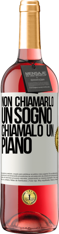29,95 € Spedizione Gratuita | Vino rosato Edizione ROSÉ Non chiamarlo un sogno, chiamalo un piano Etichetta Bianca. Etichetta personalizzabile Vino giovane Raccogliere 2025 Tempranillo