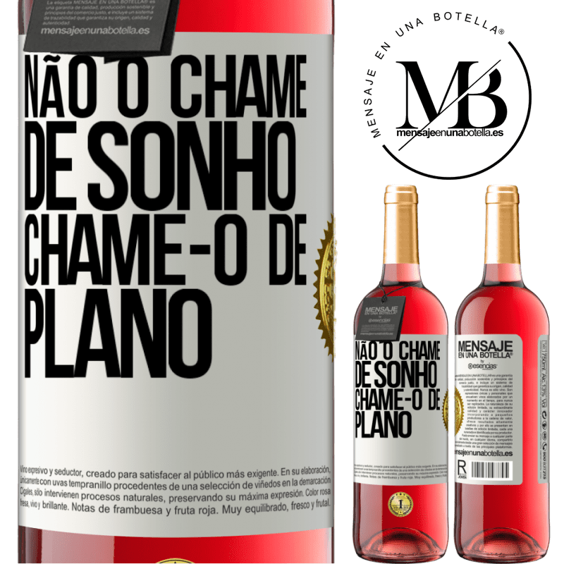 29,95 € Envio grátis | Vinho rosé Edição ROSÉ Não o chame de sonho, chame-o de plano Etiqueta Branca. Etiqueta personalizável Vinho jovem Colheita 2024 Tempranillo
