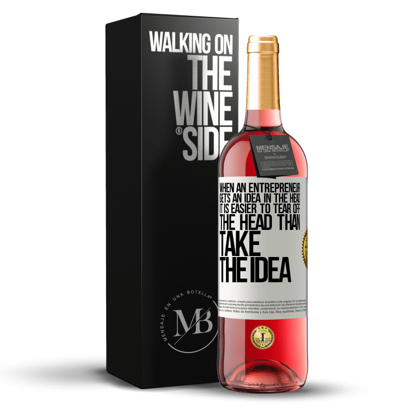 29,95 € Бесплатная доставка | Розовое вино Издание ROSÉ Когда у предпринимателя возникает идея, ему легче оторвать голову, чем отнять идею Белая этикетка. Настраиваемая этикетка Молодое вино Урожай 2023 Tempranillo