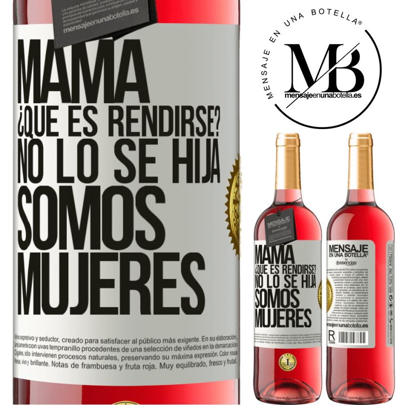 29,95 € Envío gratis | Vino Rosado Edición ROSÉ Mamá, ¿Qué es rendirse? No lo sé hija, somos mujeres Etiqueta Blanca. Etiqueta personalizable Vino joven Cosecha 2024 Tempranillo