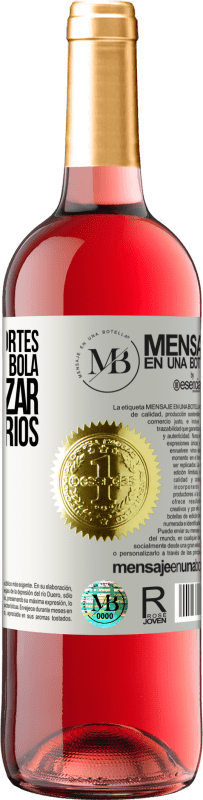«Para muitos esportes, é necessária uma bola. Para realizar, são necessários dois» Edição ROSÉ