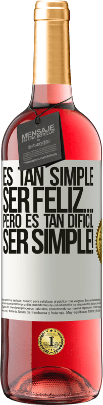 29,95 € | Vino Rosado Edición ROSÉ Es tan simple ser feliz… Pero es tan difícil ser simple! Etiqueta Blanca. Etiqueta personalizable Vino joven Cosecha 2025 Tempranillo