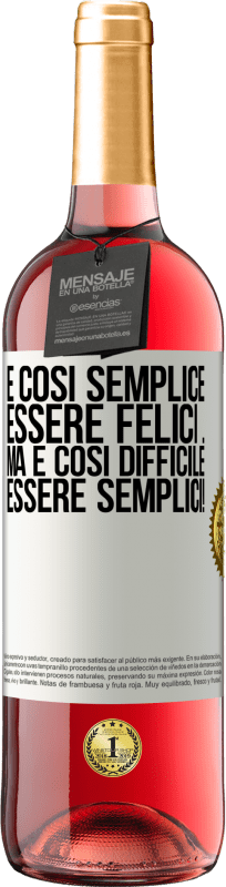 «È così semplice essere felici ... Ma è così difficile essere semplici!» Edizione ROSÉ