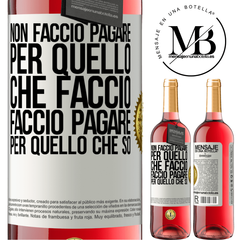 29,95 € Spedizione Gratuita | Vino rosato Edizione ROSÉ Non faccio pagare per quello che faccio, faccio pagare per quello che so Etichetta Bianca. Etichetta personalizzabile Vino giovane Raccogliere 2024 Tempranillo