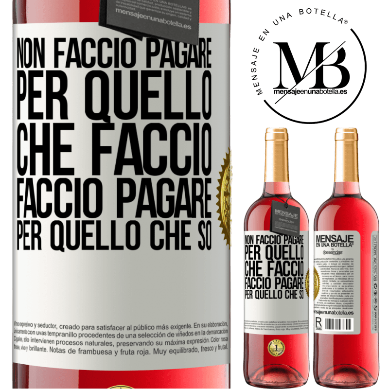 29,95 € Spedizione Gratuita | Vino rosato Edizione ROSÉ Non faccio pagare per quello che faccio, faccio pagare per quello che so Etichetta Bianca. Etichetta personalizzabile Vino giovane Raccogliere 2025 Tempranillo