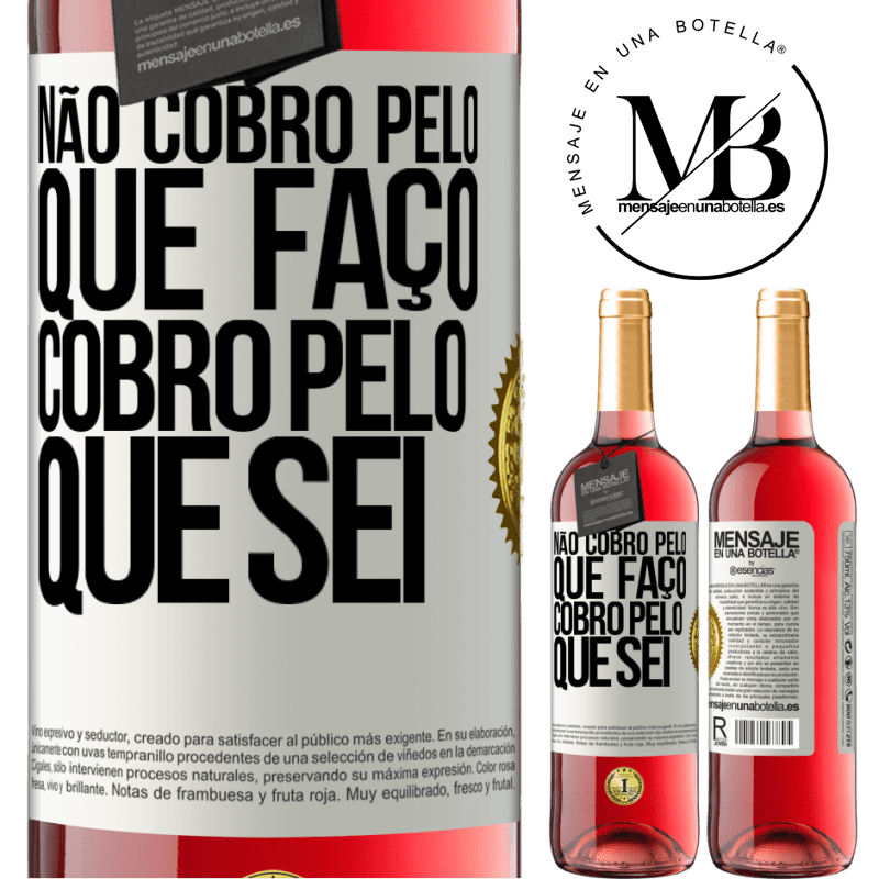 29,95 € Envio grátis | Vinho rosé Edição ROSÉ Não cobro pelo que faço, cobro pelo que sei Etiqueta Branca. Etiqueta personalizável Vinho jovem Colheita 2024 Tempranillo