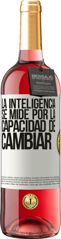 29,95 € Envío gratis | Vino Rosado Edición ROSÉ La inteligencia se mide por la capacidad de cambiar Etiqueta Blanca. Etiqueta personalizable Vino joven Cosecha 2025 Tempranillo