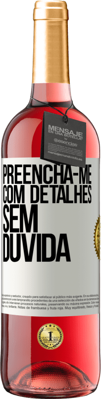 29,95 € | Vinho rosé Edição ROSÉ Preencha-me com detalhes, sem dúvida Etiqueta Branca. Etiqueta personalizável Vinho jovem Colheita 2023 Tempranillo