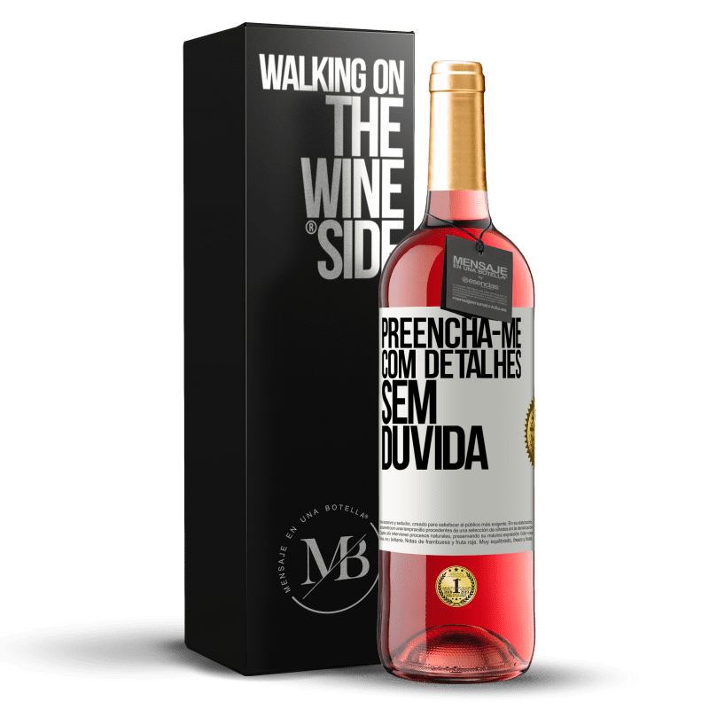 29,95 € Envio grátis | Vinho rosé Edição ROSÉ Preencha-me com detalhes, sem dúvida Etiqueta Branca. Etiqueta personalizável Vinho jovem Colheita 2024 Tempranillo