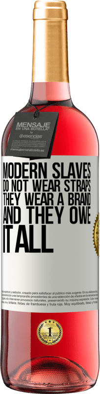 «現代の奴隷はストラップを着用しません。彼らはブランドを身に着けており、すべてを借りている» ROSÉエディション