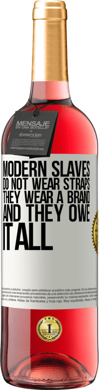 29,95 € | Rosé Wine ROSÉ Edition Modern slaves do not wear straps. They wear a brand and they owe it all White Label. Customizable label Young wine Harvest 2025 Tempranillo