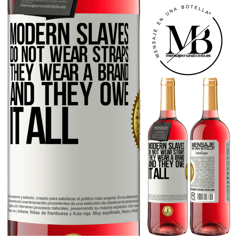 24,95 € Free Shipping | Rosé Wine ROSÉ Edition Modern slaves do not wear straps. They wear a brand and they owe it all White Label. Customizable label Young wine Harvest 2021 Tempranillo