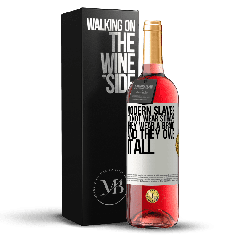 29,95 € Free Shipping | Rosé Wine ROSÉ Edition Modern slaves do not wear straps. They wear a brand and they owe it all White Label. Customizable label Young wine Harvest 2021 Tempranillo