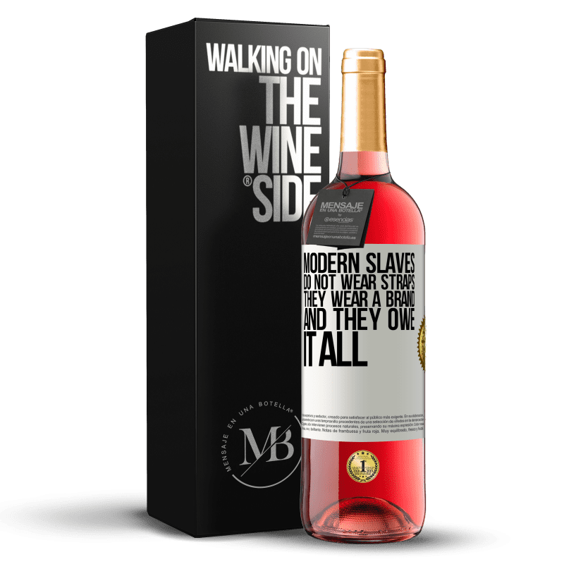 29,95 € Free Shipping | Rosé Wine ROSÉ Edition Modern slaves do not wear straps. They wear a brand and they owe it all White Label. Customizable label Young wine Harvest 2024 Tempranillo