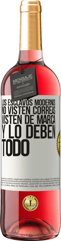 29,95 € | Vino Rosado Edición ROSÉ Los esclavos modernos no visten correas. Visten de marca y lo deben todo Etiqueta Blanca. Etiqueta personalizable Vino joven Cosecha 2024 Tempranillo