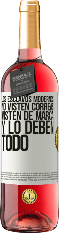 29,95 € | Vino Rosado Edición ROSÉ Los esclavos modernos no visten correas. Visten de marca y lo deben todo Etiqueta Blanca. Etiqueta personalizable Vino joven Cosecha 2025 Tempranillo