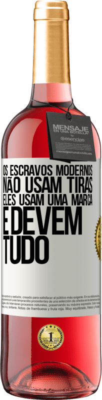 29,95 € | Vinho rosé Edição ROSÉ Os escravos modernos não usam tiras. Eles usam uma marca e devem tudo Etiqueta Branca. Etiqueta personalizável Vinho jovem Colheita 2025 Tempranillo