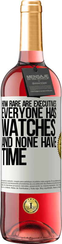 «How rare are executives. Everyone has watches and none have time» ROSÉ Edition