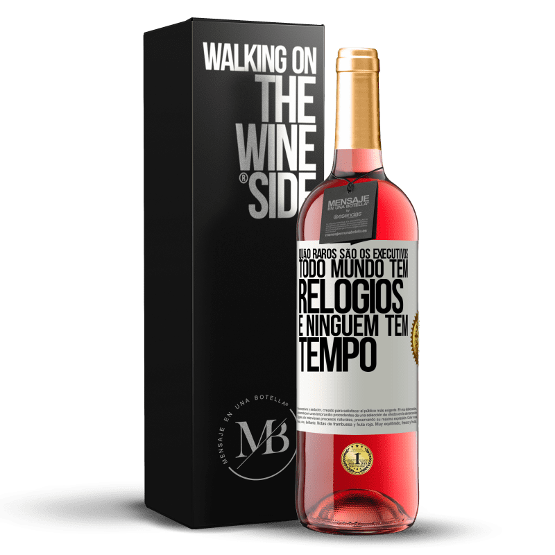 29,95 € Envio grátis | Vinho rosé Edição ROSÉ Quão raros são os executivos. Todo mundo tem relógios e ninguém tem tempo Etiqueta Branca. Etiqueta personalizável Vinho jovem Colheita 2024 Tempranillo