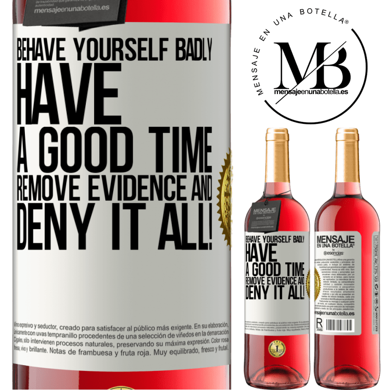 29,95 € Free Shipping | Rosé Wine ROSÉ Edition Behave yourself badly. Have a good time. Remove evidence and ... Deny it all! White Label. Customizable label Young wine Harvest 2022 Tempranillo