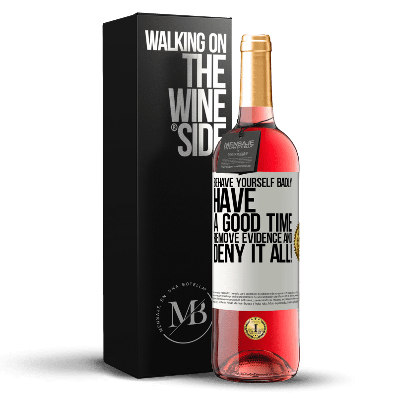 29,95 € Free Shipping | Rosé Wine ROSÉ Edition Behave yourself badly. Have a good time. Remove evidence and ... Deny it all! White Label. Customizable label Young wine Harvest 2022 Tempranillo