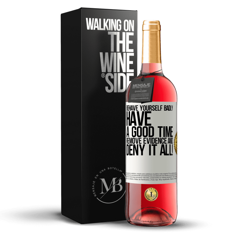 29,95 € Free Shipping | Rosé Wine ROSÉ Edition Behave yourself badly. Have a good time. Remove evidence and ... Deny it all! White Label. Customizable label Young wine Harvest 2024 Tempranillo