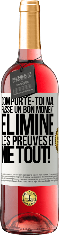 29,95 € | Vin rosé Édition ROSÉ Comporte-toi mal. Passe un bon moment. Élimine les preuves et nie tout! Étiquette Blanche. Étiquette personnalisable Vin jeune Récolte 2024 Tempranillo