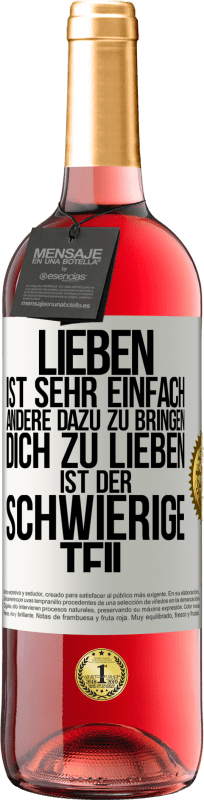 29,95 € | Roséwein ROSÉ Ausgabe Lieben ist sehr einfach, andere dazu zu bringen, dich zu lieben, ist der schwierige Teil Weißes Etikett. Anpassbares Etikett Junger Wein Ernte 2023 Tempranillo