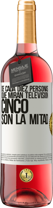 «De cada diez personas que miran televisión, cinco son la mitad» Edición ROSÉ