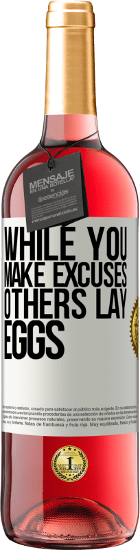 29,95 € | Rosé Wine ROSÉ Edition While you make excuses, others lay eggs White Label. Customizable label Young wine Harvest 2024 Tempranillo