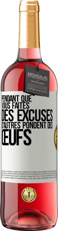 29,95 € | Vin rosé Édition ROSÉ Pendant que vous faites des excuses, d'autres pondent des œufs Étiquette Blanche. Étiquette personnalisable Vin jeune Récolte 2024 Tempranillo