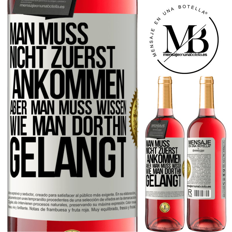 29,95 € Kostenloser Versand | Roséwein ROSÉ Ausgabe Man muss nicht zuerst ankommen, aber man muss wissen, wie man dorthin gelangt Weißes Etikett. Anpassbares Etikett Junger Wein Ernte 2025 Tempranillo