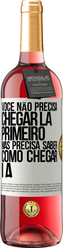 29,95 € Envio grátis | Vinho rosé Edição ROSÉ Você não precisa chegar lá primeiro, mas precisa saber como chegar lá Etiqueta Branca. Etiqueta personalizável Vinho jovem Colheita 2025 Tempranillo