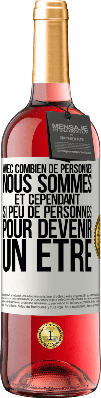 29,95 € | Vin rosé Édition ROSÉ Avec combien de personnes nous sommes et cependant si peu de personnes pour devenir un être Étiquette Blanche. Étiquette personnalisable Vin jeune Récolte 2024 Tempranillo